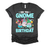 Did You Gnome It's My Birthday Gnomies Party Gnome Lover T-Shirt