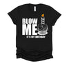 It's My Birthday Blow Me Joke Funny Gift T-Shirt