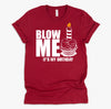 It's My Birthday Blow Me Joke Funny Gift T-Shirt