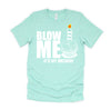 It's My Birthday Blow Me Joke Funny Gift T-Shirt