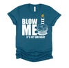 It's My Birthday Blow Me Joke Funny Gift T-Shirt