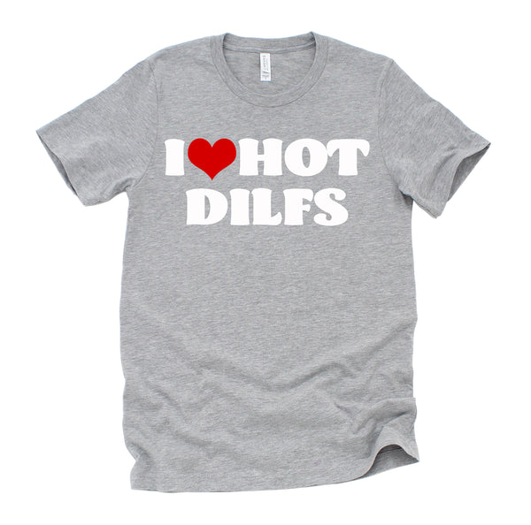 I Love Hot DILFS Tshirt DILFS Shirt Red Heart Love DILFS T-Shirt