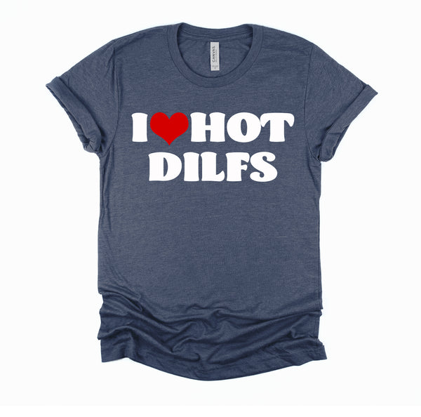 I Love Hot DILFS Tshirt DILFS Shirt Red Heart Love DILFS T-Shirt