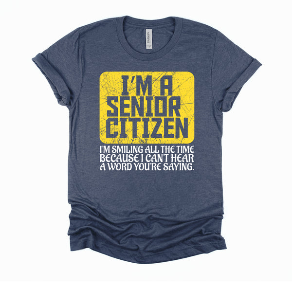 Senior Citizen Shirt, Old People Deaf Hard of Hearing Outfit, Unisex T-Shirt XS-4XL