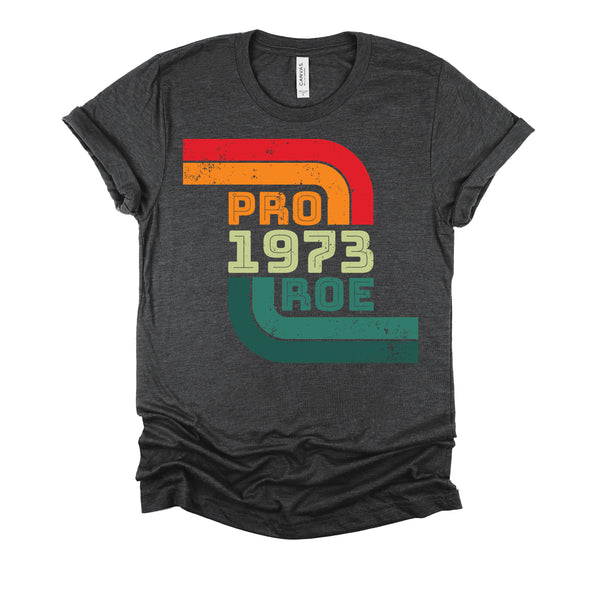 Roe v Wade Shirt Retro Pro Choice 1973 Womens Rights T-Shirt