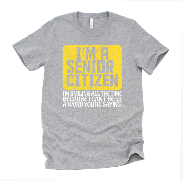 Senior Citizen Shirt, Old People Deaf Hard of Hearing Outfit, Unisex T-Shirt XS-4XL