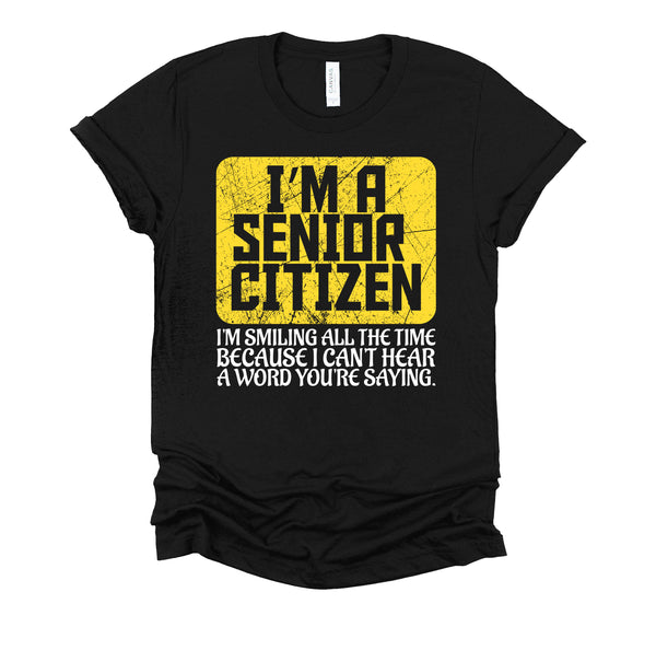 Senior Citizen Shirt, Old People Deaf Hard of Hearing Outfit, Unisex T-Shirt XS-4XL