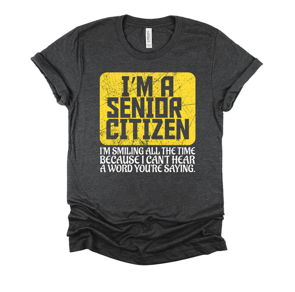 Senior Citizen Shirt, Old People Deaf Hard of Hearing Outfit, Unisex T-Shirt XS-4XL