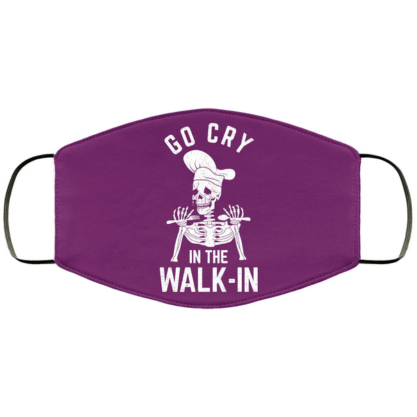 Funny Cook Face Mask Go Cry In The Walk-in Restaurant Chef Kitchen CrewFace Masks Anti Microbial Ultra Breathable