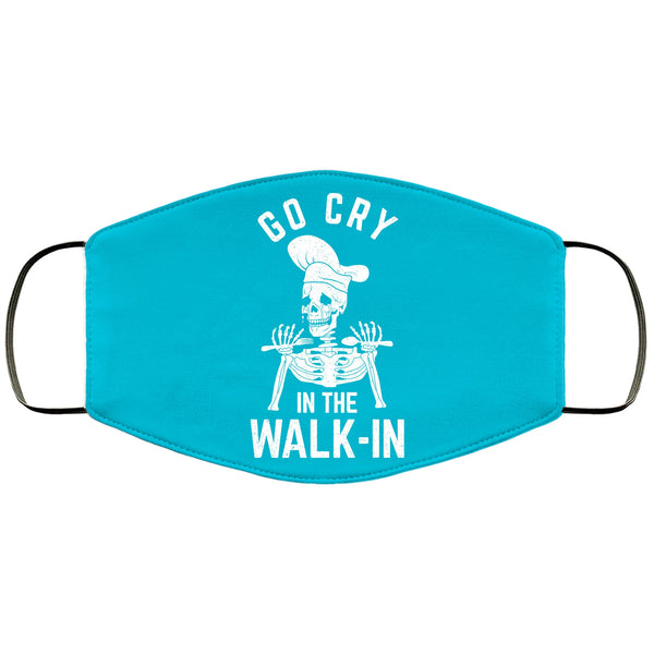 Funny Cook Face Mask Go Cry In The Walk-in Restaurant Chef Kitchen CrewFace Masks Anti Microbial Ultra Breathable